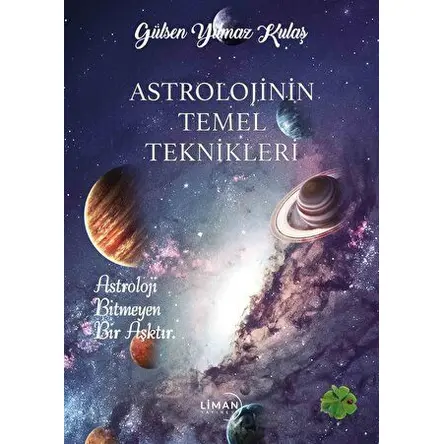 Astrolojinin Temel Teknikleri - Gülşen Yılmaz Kulaş - Liman Yayınevi