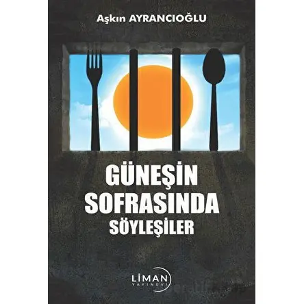 Güneşin Sofrasında Söyleşiler - Aşkın Ayrancıoğlu - Liman Yayınevi