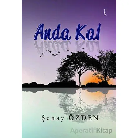 Anda Kal - Şenay Özden - İkinci Adam Yayınları