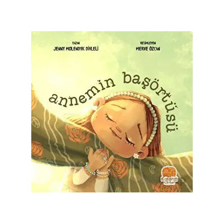 Annemin Başörtüsü - Jenny Molendyk Divleli - Karavan Çocuk Yayınları