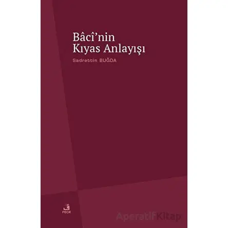 Bacinin Kıyas Anlayışı - Sadrettin Buğda - Fecr Yayınları