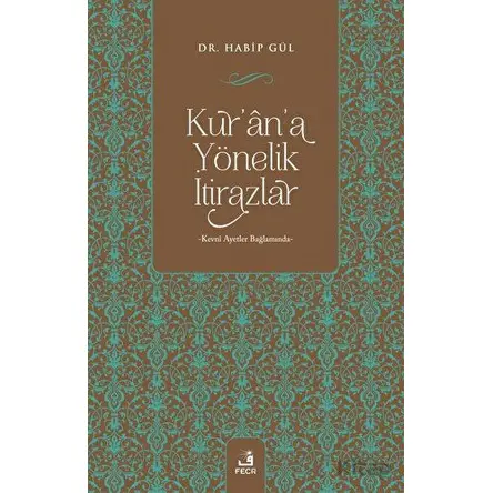 Kurana Yönelik İtirazlar - Habip Gül - Fecr Yayınları