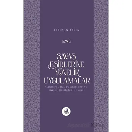 Savaş Esirlerine Yönelik Uygulamalar - Feridun Tekin - Fecr Yayınları