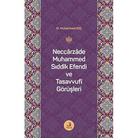 Neccarzade Muhammed Sıddık Efendi ve Tasavvufi Görüşleri - Muhammed Koç - Fecr Yayınları
