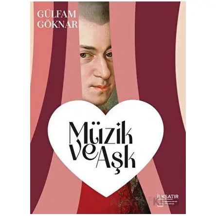 Müzik ve Aşk - Gülfam Göknar - İlksatır Yayınevi