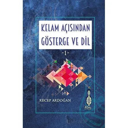 Kelam Açısından Gösterge ve Dil 1 - Recep Ardoğan - Klm Yayınları
