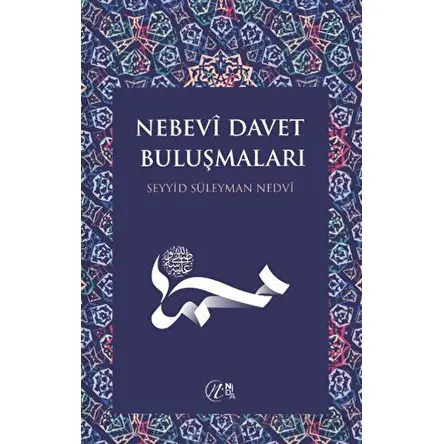 Nebevi Davet Buluşmaları - Seyyid Süleyman Nedvi - Nida Yayıncılık