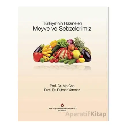 Türkiyenin Hazineleri Meyve ve Sebzelerimiz - Ruhsar Yanmaz - BilgeSu Yayıncılık