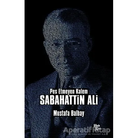 Pes Etmeyen Kalem Sabahattin Ali - Mustafa Balbay - Halk Kitabevi