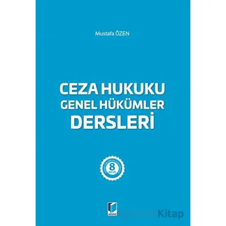 Ceza Hukuku Genel Hükümler Dersleri - Mustafa Özen - Adalet Yayınevi