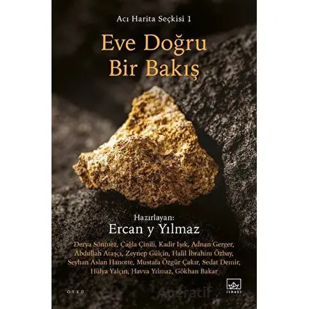 Eve Doğru Bir Bakış / Acı Harita Seçkisi 1 - Kolektif - İthaki Yayınları