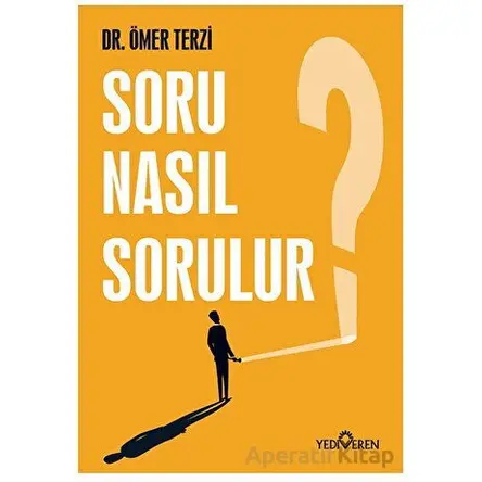 Soru Nasıl Sorulur? - Ömer Terzi - Yediveren Yayınları