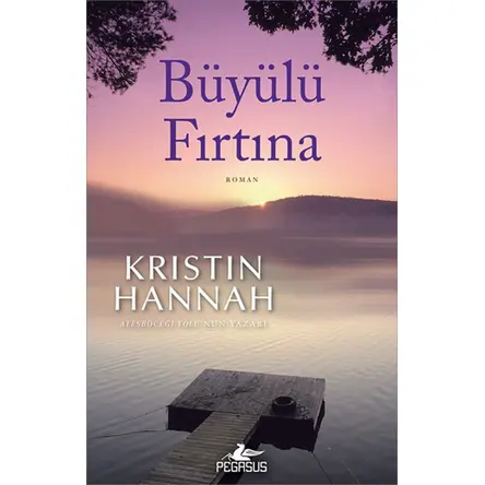 Büyülü Fırtına - Kristin Hannah - Pegasus Yayınları