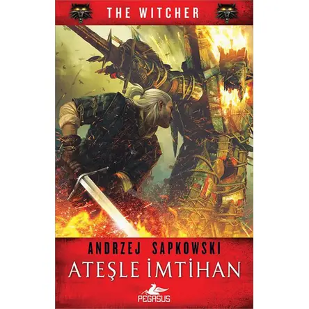 Ateşle İmtihan The Witcher Serisi 5 - Andrzej Sapkowski - Pegasus Yayınları