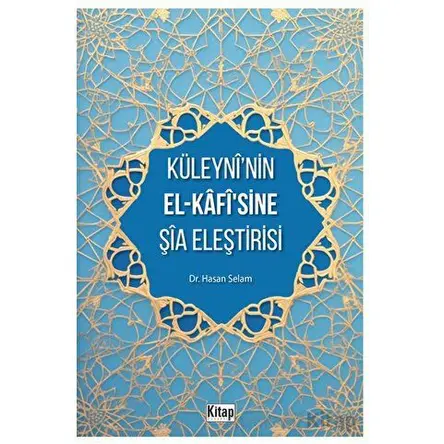 Küleyni’nin El-Kafisine Şia Eleştirisi - Hasan Selam - Kitap Dünyası Yayınları