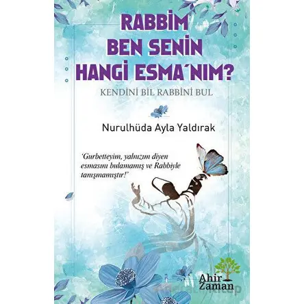 Rabbim Ben Senin Hangi Esma’nım? - Nurulhüda Ayla Yaldırak - Ahir Zaman