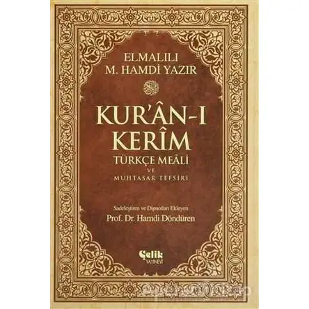 Kur’an-ı Kerim Türkçe Meali ve Muhtasar Tefsiri - Elmalılı Muhammed Hamdi Yazır - Çelik Yayınevi