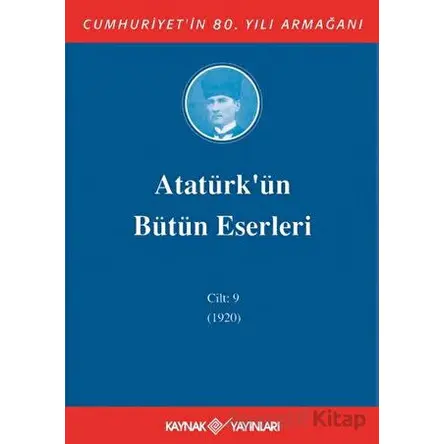 Atatürkün Bütün Eserleri Cilt: 9 (1920) - Mustafa Kemal Atatürk - Kaynak Yayınları