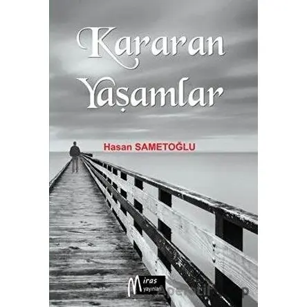 Kararan Yaşamlar - Hasan Sametoğlu - Miras Yayınları