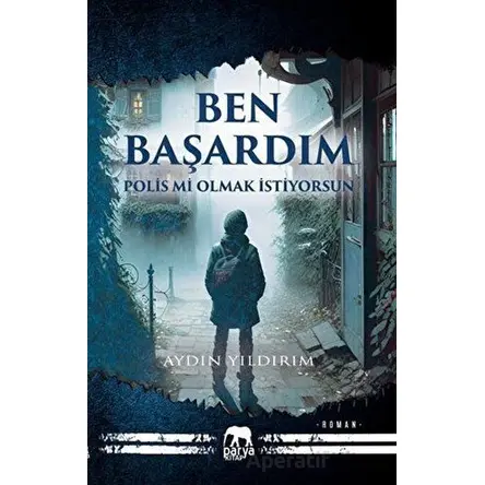 Ben Başardım - Aydın Yıldırım - Parya Kitap