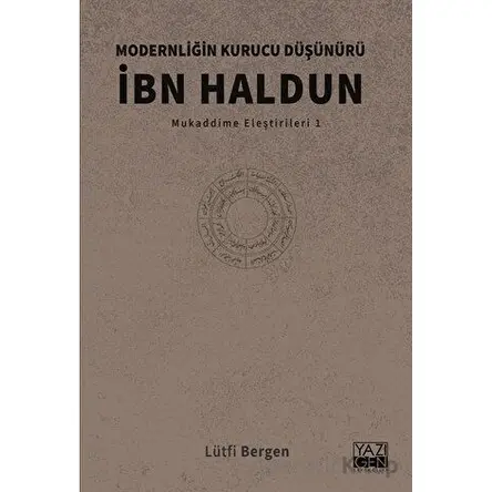 Modernliğin Kurucu Düşünürü İbn Haldun - Lütfi Bergen - Yazıgen Yayınevi