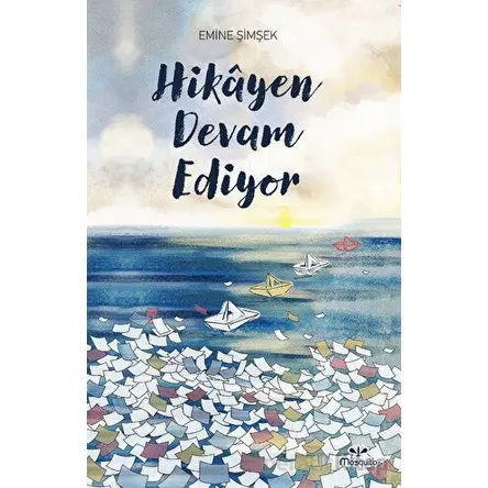 Hikayen Devam Ediyor - Emine Şimşek - Mosquito Yayınları