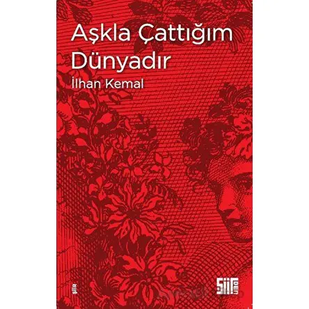 Aşkla Çattığım Dünyadır - İlhan Kemal - Şiirden Yayıncılık