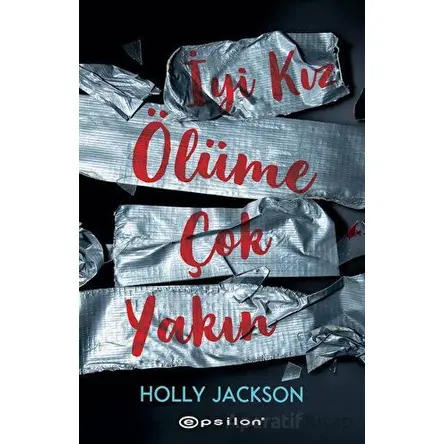İyi Kız Ölüme Çok Yakın - Holly Jackson - Epsilon Yayınevi