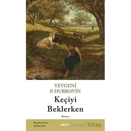 Keçiyi Beklerken - Yevgeniy Panteleyeviç Dubrovin - Alfa Yayınları