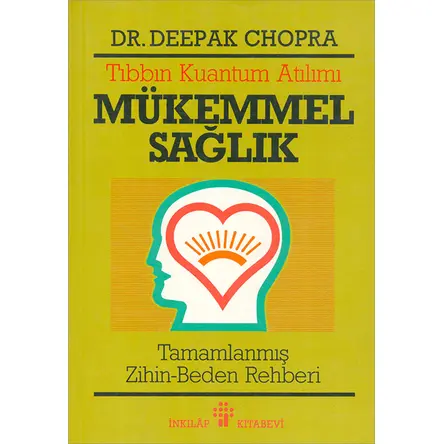 Mükemmel Sağlık Tıbbın Kuantum Atılımı Tamamlanmış Zihin/Beden Rehberi İnkılap Kitabevi