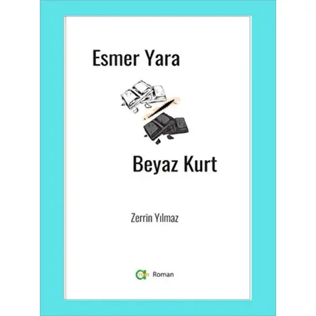 Esmer Yara Beyaz Kurt - Zerrin Yılmaz - Aram Yayınları