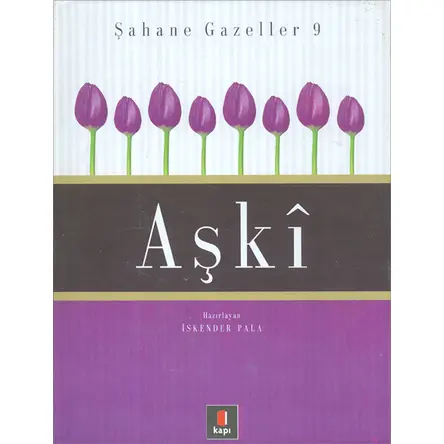 Aşki Şahane Gazeller 9 - İskender Pala - Kapı Yayınları