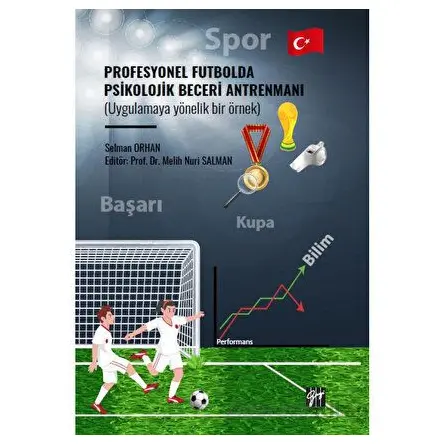 Profesyonel Futbolda Psikolojik Beceri Antrenmanı (Uygulamaya Yönelik Bir Örnek)