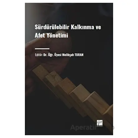 Sürdürülebilir Kalkınma ve Afet Yönetimi - Melikşah Turan - Gazi Kitabevi