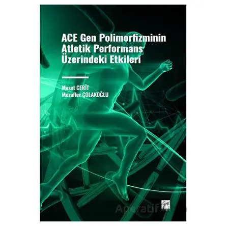 ACE Gen Polimofizminin Atletik Performans Üzerindeki Etkileri - Mesut Cerit - Gazi Kitabevi