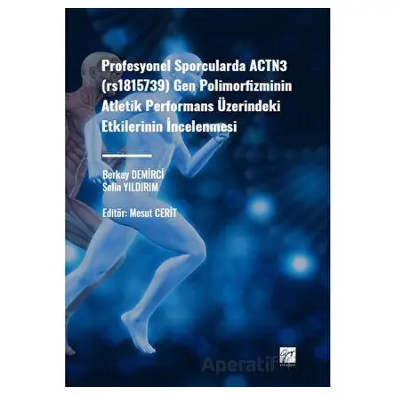 Profesyonel Sporcularda ACTN3 (rs1815736) Gen Polimorfizminin Atletik Performans Üzerindeki Etkileri