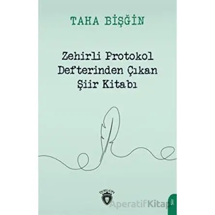 Zehirli Protokol Defterinden Çıkan Şiir Kitabı - Taha Bişğin - Dorlion Yayınları