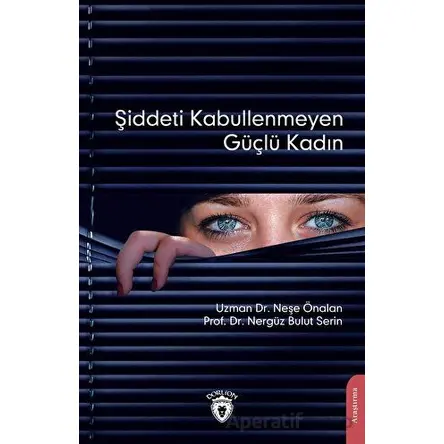 Şiddeti Kabullenmeyen Güçlü Kadın - Nergüz Bulut Serin - Dorlion Yayınları