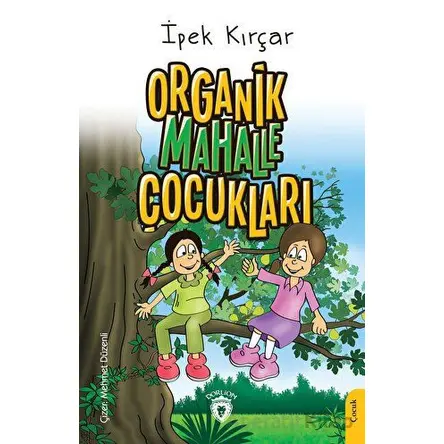 Organik Mahalle Çocukları - İpek Kırçar - Dorlion Yayınları