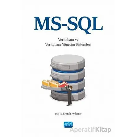 MS-SQL ile Veritabanı ve Veritabanı Yönetim Sistemleri - Emrah Aydemir - Nobel Akademik Yayıncılık