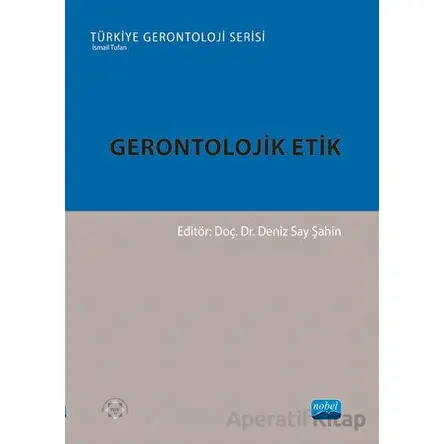 Gerontolojik Etik - Kolektif - Nobel Akademik Yayıncılık