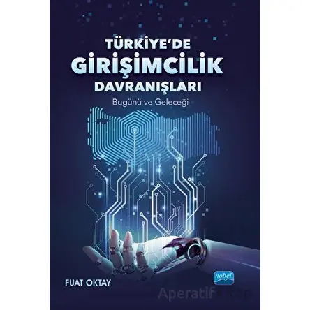 Türkiye’de Girişimcilik Davranışları - Fuat Oktay - Nobel Akademik Yayıncılık