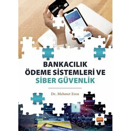Bankacılık Ödeme Sistemleri ve Siber Güvenlik - Mehmet Eren - Nobel Bilimsel Eserler