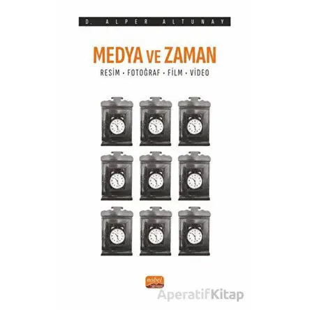 Medya ve Zaman - Alper Altunay - Nobel Bilimsel Eserler
