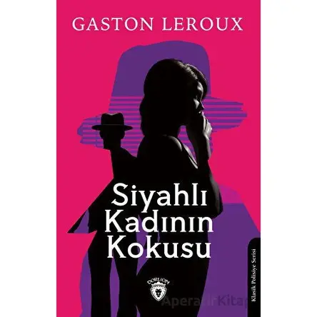 Siyahlı Kadının Kokusu - Gaston Leroux - Dorlion Yayınları