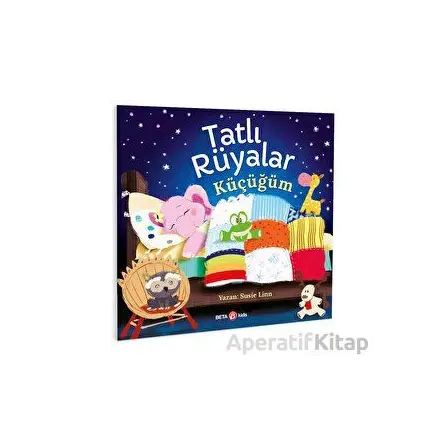 Tatlı Rüyalar Küçücüğüm - Susie Linn - Beta Kids