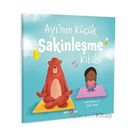 Ayı’nın Küçük Sakinleşme Kitabı - Seb Davey - Beta Kids