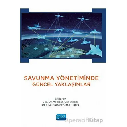 Savunma Yönetiminde Güncel Yaklaşımlar - Kolektif - Nobel Akademik Yayıncılık