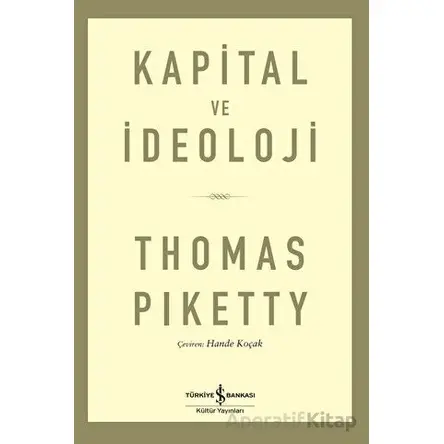 Kapital ve İdeoloji - Thomas Piketty - İş Bankası Kültür Yayınları