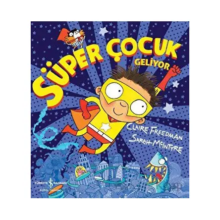 Süper Çocuk Geliyor - Claire Freedman - İş Bankası Kültür Yayınları